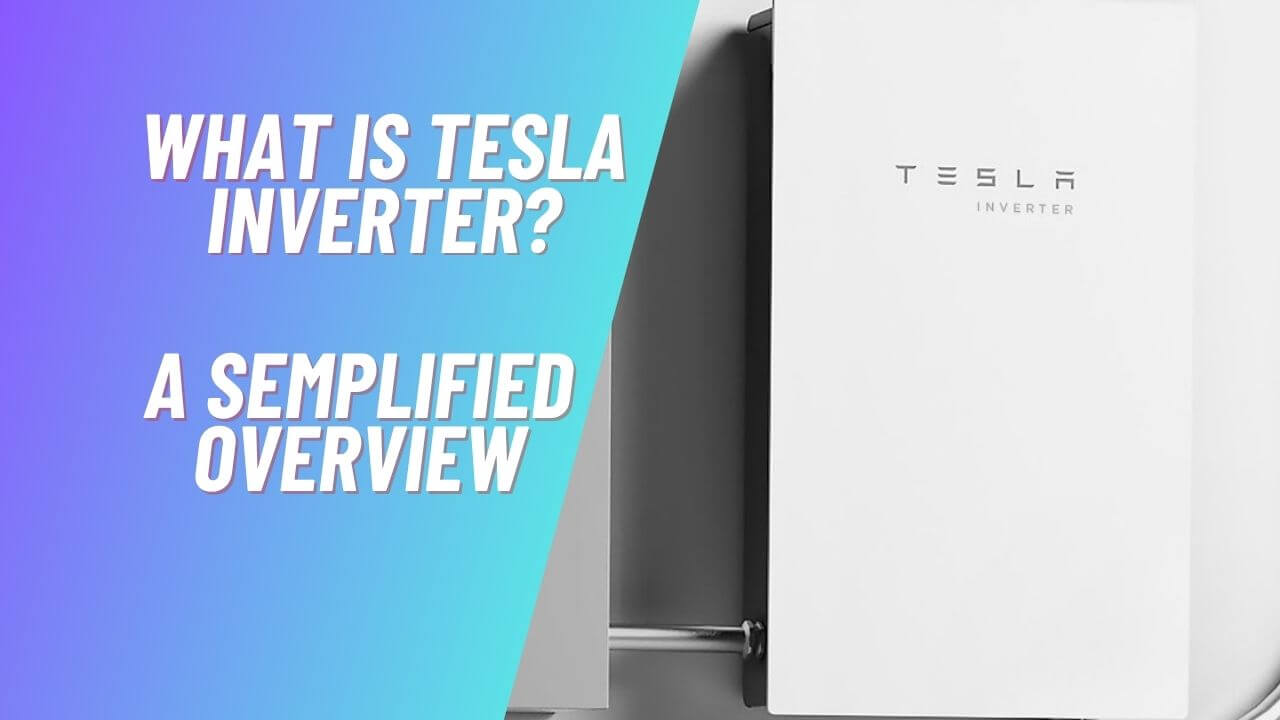 What is a Tesla Inverter? A simplified overview